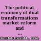 The political economy of dual transformations market reform and democratization in Hungary /
