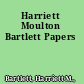 Harriett Moulton Bartlett Papers