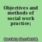 Objectives and methods of social work practice;