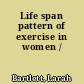 Life span pattern of exercise in women /