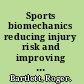 Sports biomechanics reducing injury risk and improving sports performance /