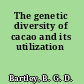The genetic diversity of cacao and its utilization