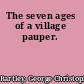 The seven ages of a village pauper.