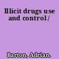 Illicit drugs use and control /