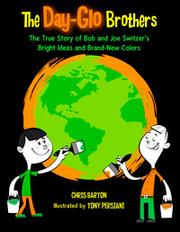 The Day-Glo brothers : the true story of Bob and Joe Switzer's bright ideas and brand-new colors /