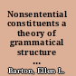 Nonsentential constituents a theory of grammatical structure and pragmatic interpretation /