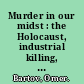 Murder in our midst : the Holocaust, industrial killing, and representation /