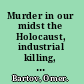 Murder in our midst the Holocaust, industrial killing, and representation /