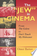 The "Jew" in cinema : from the golem to Don't touch my Holocaust /