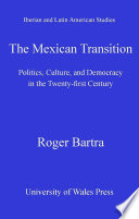The Mexican transition : politics, culture, and democracy in the twenty-first century /