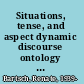 Situations, tense, and aspect dynamic discourse ontology and the semantic flexibility of temporal system in German and English /