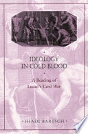 Ideology in cold blood a reading of Lucan's Civil war /