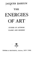 The energies of art ; studies of authors classic and modern.