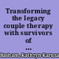 Transforming the legacy couple therapy with survivors of childhood trauma /