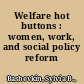 Welfare hot buttons : women, work, and social policy reform /