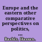 Europe and the eastern other comparative perspectives on politics, religion and culture before the Enlightenment  /