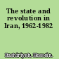 The state and revolution in Iran, 1962-1982