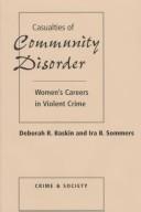 Casualties of community disorder : women's careers in violent crime /