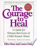 The courage to heal : a guide for women survivors of child sexual abuse : featuring "Honoring the truth, a response to the backlash" /