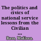 The politics and civics of national service lessons from the Civilian Conservation Corps, Vista, and AmeriCorps /