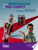 From inspiration to red carpet : host your own student film festival /