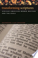 Transforming scriptures African American women writers and the Bible /