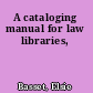 A cataloging manual for law libraries,
