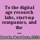 To the digital age research labs, start-up companies, and the rise of MOS technology /