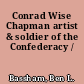 Conrad Wise Chapman artist & soldier of the Confederacy /