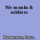 We monks & soldiers