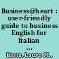 Business@heart : user-friendly guide to business English for Italian students /