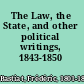 The Law, the State, and other political writings, 1843-1850