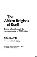 The African religions of Brazil : toward a sociology of the interpenetration of civilizations /