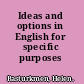 Ideas and options in English for specific purposes