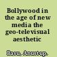Bollywood in the age of new media the geo-televisual aesthetic /