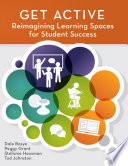 Get active : reimagining learning spaces for student success /