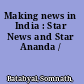 Making news in India : Star News and Star Ananda /