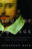 Soul of the age : a biography of the mind of William Shakespeare /