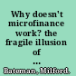 Why doesn't microfinance work? the fragile illusion of local neoliberalism /