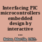 Interfacing PIC microcontrollers embedded design by interactive simulation /