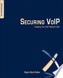 Securing VoIP : keeping your VoIP network safe /