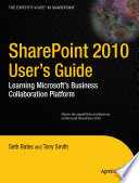 SharePoint 2010 user's guide learning Microsoft's business collaboration platform, updated /