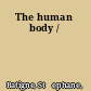 The human body /