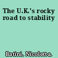 The U.K.'s rocky road to stability