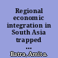 Regional economic integration in South Asia trapped in conflict? /