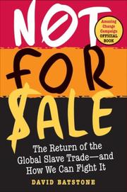 Not for sale : the return of the global slave trade-- and how we can fight it /