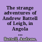 The strange adventures of Andrew Battell of Leigh, in Angola and the adjoining regions.