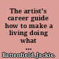 The artist's career guide how to make a living doing what you love /