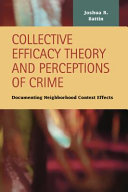 Collective efficacy theory and perceptions of crime : documenting neighborhood context effects /