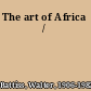 The art of Africa /